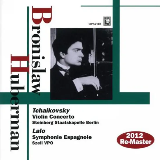 TCHAIKOVSKY, LALO: VIOLIN CONCERTO & SYMPHONIE ESPAGNOLE [브로니슬라브 후베르만: 차이코프스키 바이올린 협주곡 & 랄로 스페인 교향곡]