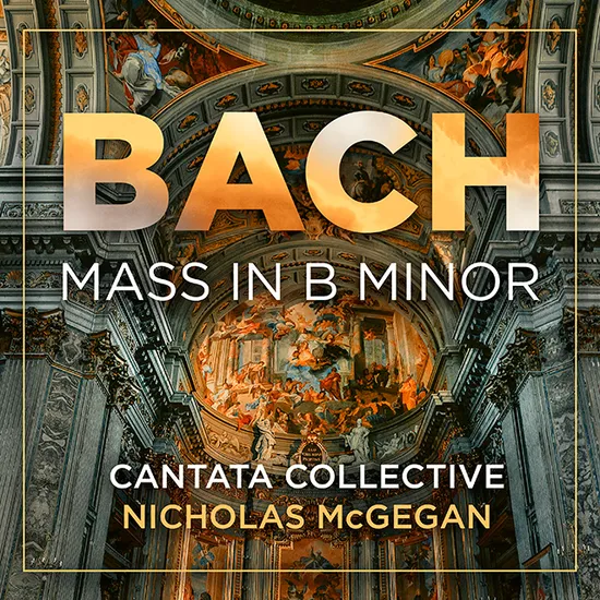 MASS IN B MINOR/ NICHOLAS MCGEGAN, CANTATA COLLECTIVE [바흐: B단조 미사 - 니콜라스 맥기건, 칸타타 콜렉티브]