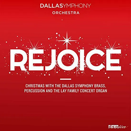 REJOICE: CHRISTMAS WITH THE DALLAS SYMPHONY BRASS, PERCUSSION AND THE LAY FAMILY CONCERT ORGAN [기뻐하라: 크리스마스 음악]