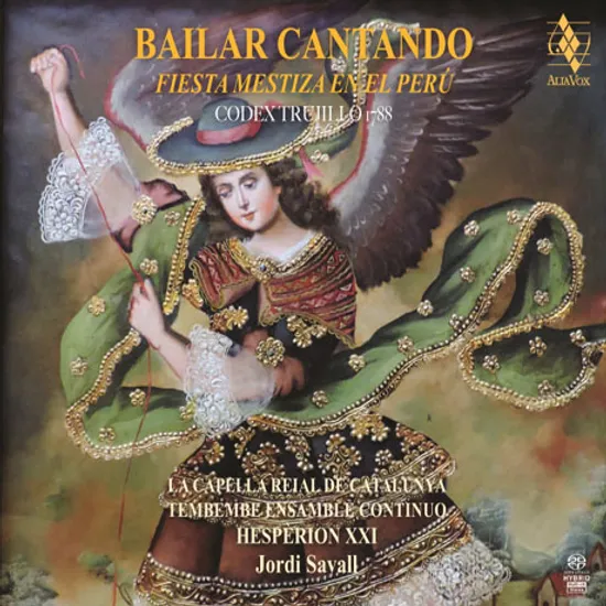 BAILAR CANTANDO: FIESTA MESTIZA EN EL PERU/ JORDI SAVALL [SACD HYBRID] [노래하며 춤추며: 바로크와 남미음악의 조합 - 1780년 트루히요의 사본]