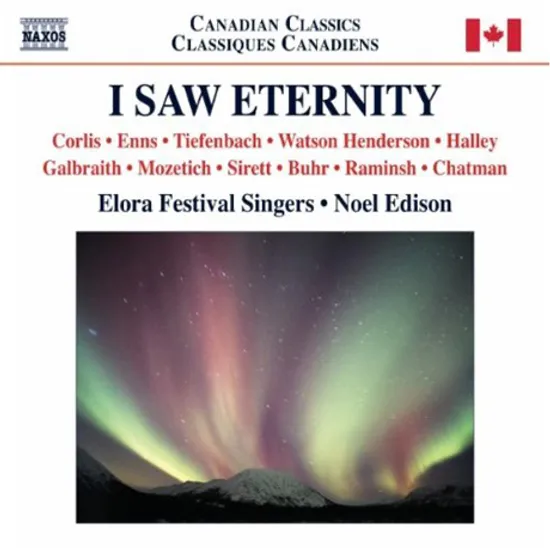 I SAW ETERNITY/ ELORA FESTIVAL SINGERS, NOEL EDISON