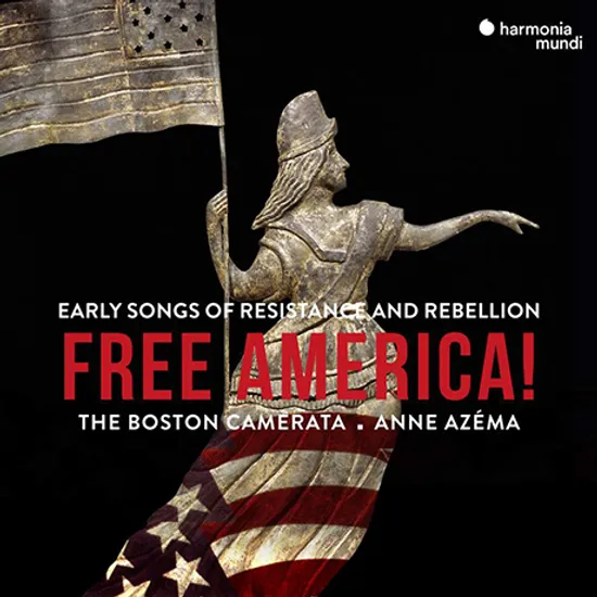 FREE AMERICA: EARLY SONGS OF RESISTANCE AND REBELLION/ ANNE AZEMA [프리 아메리카: 저항과 반란의 초기노래 - 보스턴 카메라타, 앤 아제마]