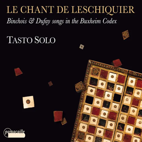LE CHANT DE LESCHIQUIER/ TASTO SOLO, GUILLERMO PEREZ [뱅슈아, 뒤파이, 치코니아 외: 롱도와 발라드]