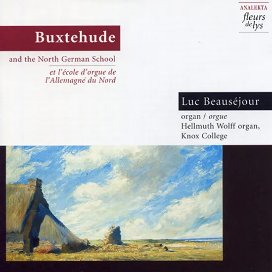 BUXTEHUDE AND THE NORTH GERMAN SCHOOL/ LUC BEAUSEJOUR