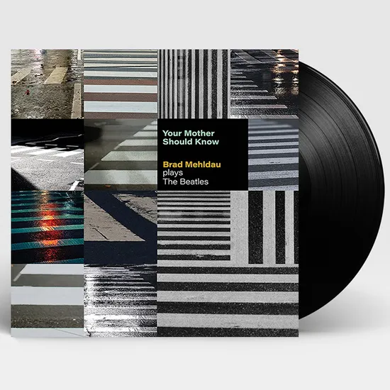 YOUR MOTHER SHOULD KNOW: BRAD MEHLDAU PLAYS THE BEATLES [LP]