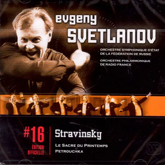 LE SACRE DU PRINTEMPS/ PETROUCHKA/ EVGENY SVETLANOV [EDITON OFFICIELLE 16]