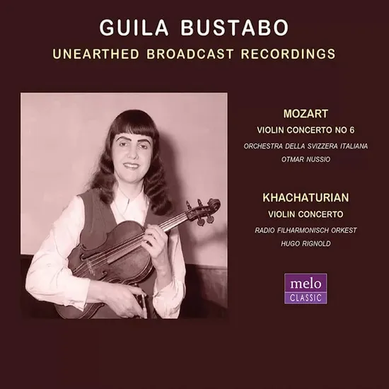 UNEARTHED BROADCAST RECORDINGS/ GUILA BUSTABO [모차르트, 하차투리안: 바이올린 협주곡 6번, 바이올린 협주곡 - 귈라 부스타보
]