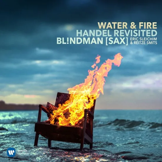 WATER & FIRE: HANDEL REVISITED/ BLINDMAN [물과 불: 색소폰 앙상블로 연주하는 헨델 - 에릭 슬레싱 & 블라인드맨]
