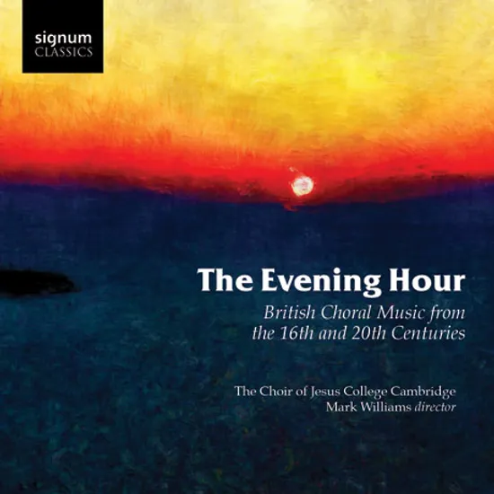 THE EVENING HOUR: BRITISH CHORAL MUSIC FROM THE 16-20TH CENTURIES/ MARK WILLIAMS [16-20세기 영국 합창음악들]