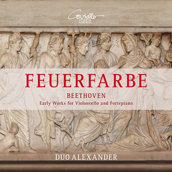 FEUERFARBE: EARLY WORKS FOR VIOLONCELLO & FORTEPIANO/ DUO ALEXANDER [베토벤: 첼로와 피아노포르테를 위한 초기 작품들 - 듀오 알렉산더]