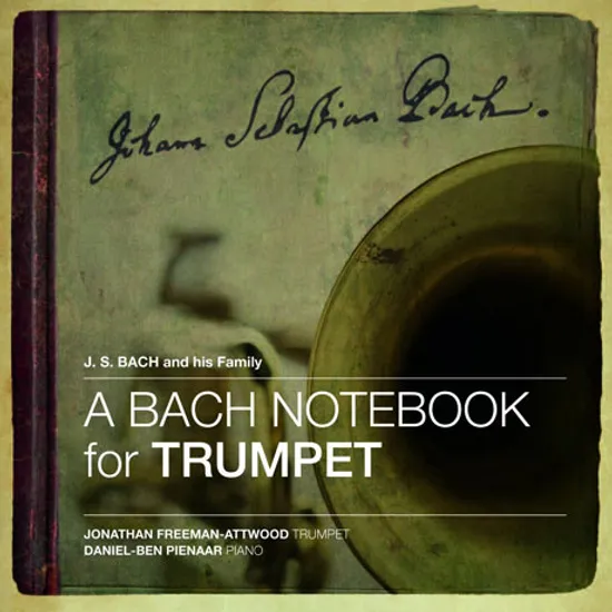 A BACH NOTEBOOK FRO TRUMPET: BACH AND FAMILY/ JONATHAN FREEMAN-ATTWOOD, DANIEL-BEN PIENAAR [SACD HYBRID] [트럼펫을 위한 바흐 노트북]