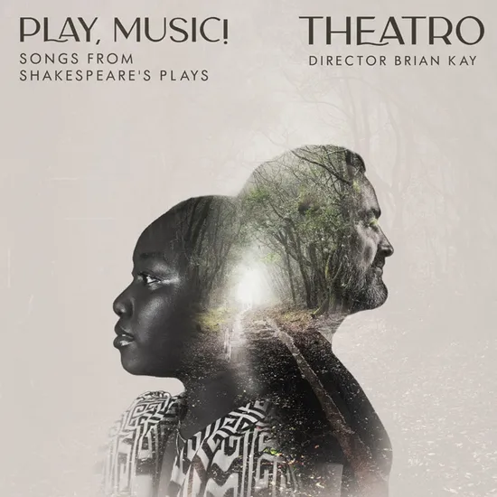 PLAY, MUSIC! SONGS FROM SHAKESPEARE'S PLAYS [셰익스피어 연극의 노래들 - 테아트로 & 브라이언 케이]