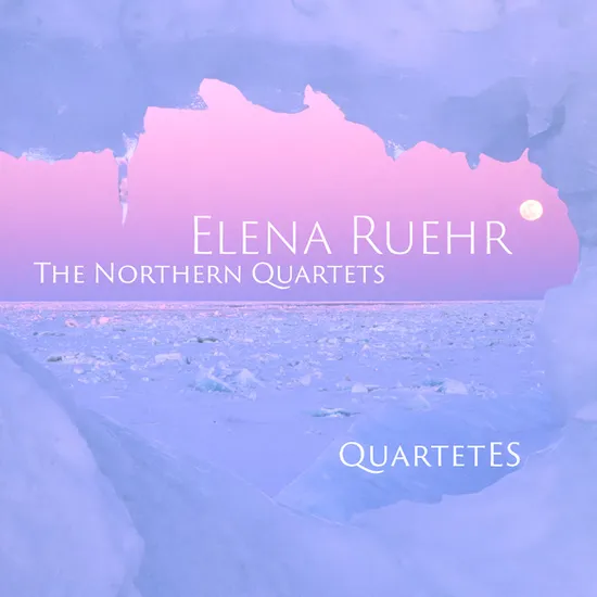 THE NORTHERN QUARTETS/ QUARTET ES [엘레나 루어: 현악 사중주 9번, 10번, 11번 - 콰르텟 에스]