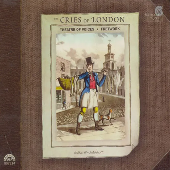 THE CRIES OF LONDON/ THEATRE OF VOICES/ FRETWORK