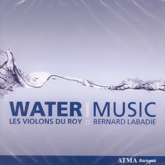 WATER MUSIC/ LES VIOLONS DU ROY/ BERNARD LABADIE