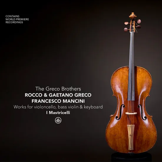 WORKS FOR BASSE DE VIOLON, VIOLONCELLO AND KEYBOARD/ I MASTRICELLI [그레코 형제: 첼로, 베이스 바이올린과 건반악기를 위한 작품들 - 이 마스트리첼리]
