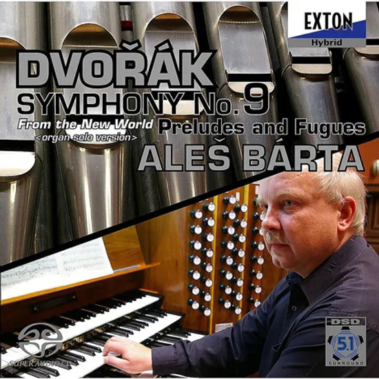 SYMPHONY NO.9 'FROM THE NEW WORLD' - ORGAN SOLO VERSION/ ALES BARTA [SACD HYBRID] [드보르작: 교향곡 9번 <신세계> - 오르간 편곡반]