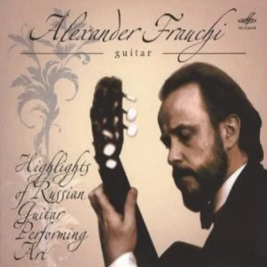 HIGHLIGHTS OF RUSSIAN GUITAR PERFORMING ART/ ALEXANDER FRAUCHI