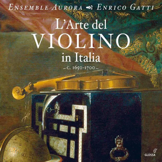 L`ARTE DEL VIOLINO IN ITALIA/ ENSEMBLE AURORA, ENRICO GATTI