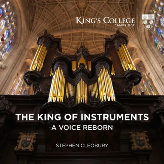 THE KING OF INSTRUMENTS: A VOICE REBORN/ STEPHEN CLEOBURY [스테판 클리오베리: 킹스 칼리지 예배당의 정기 연주곡]