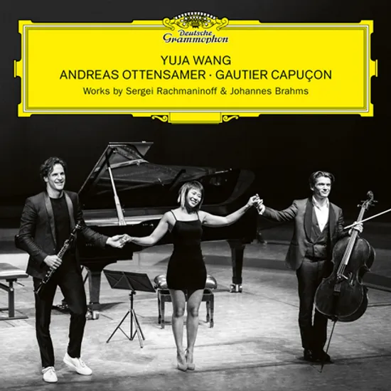 CELLO SONATA & CELLO SONATA NO.1, CLARINET TRIO/ YUJA WANG, ANDREAS OTTENSAMER, GAUTIER CAPUCON [라흐마니노프: 첼로 소나타 & 브람스: 첼로 소나타 1번, 클라리넷 트리오 - 유자 왕, 오텐잠머, 카퓌송]