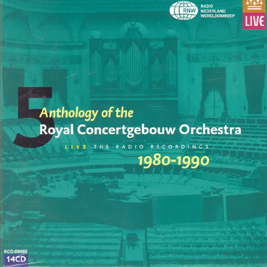5 ANTHOLOGY OF THE ROYAL CONCERTGEBOUW ORCHESTRA 1980-1990