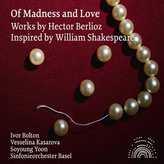 OF MADNESS AND LOVE: WORKS INSPIRED BY WILLIAM SHAKESPEARE/ YOON SOYOUNG(윤소영), IVOR BOLTON [베를리오즈: 셰익스피어로부터 영감을 얻은 작품들 - 아이버 볼튼]