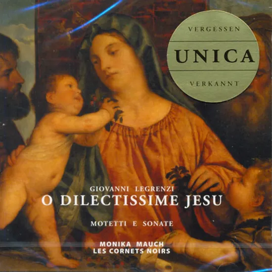 O DILECTISSIME JESU: MOTETTI E SONATE/ MONIKA MAUCH, LES CORNETS NOIRS