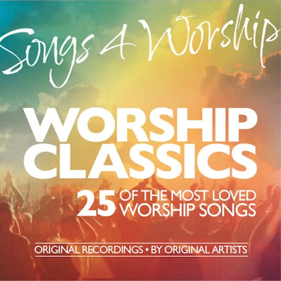 SONGS 4 WORSHIP: WORSHIP CLASSICS