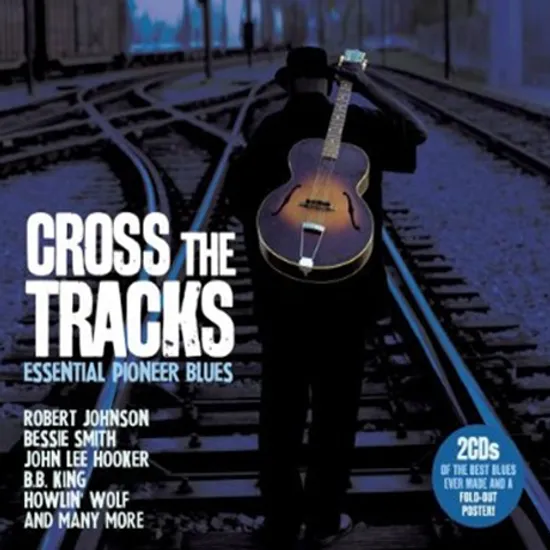 CROSS THE TRACKS: ESSENTIAL PIONEER BLUES
