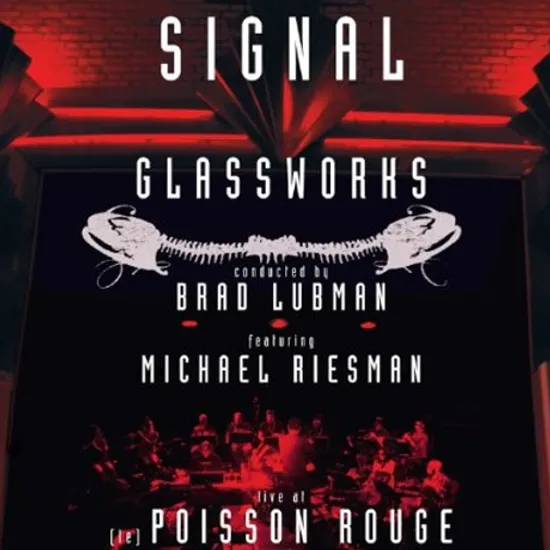 GLASSWORKS: MUSIC IN SIMILAR MOTION/ MICHAEL RIESMAN, BRAD LUBMAN, SIGNAL