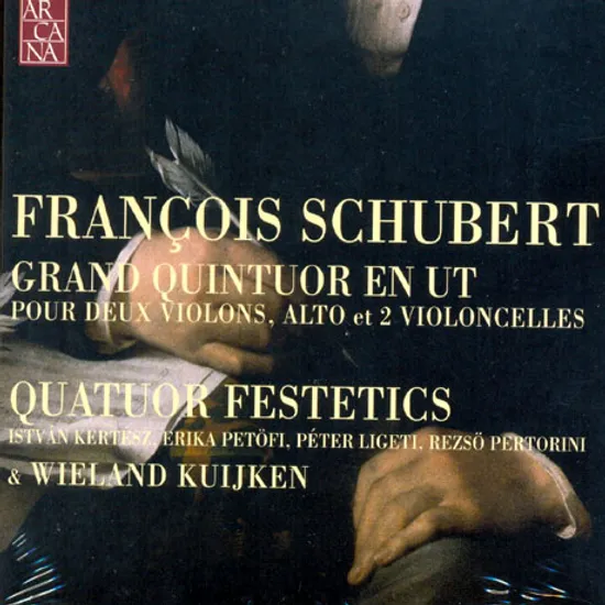 GRAND QUINTUOR EN UT OEUVRE 163, D956/ QUATUOR FESTETICS & WIELAND KUIJKEN [슈베르트: 두대의 바이올린 외]
