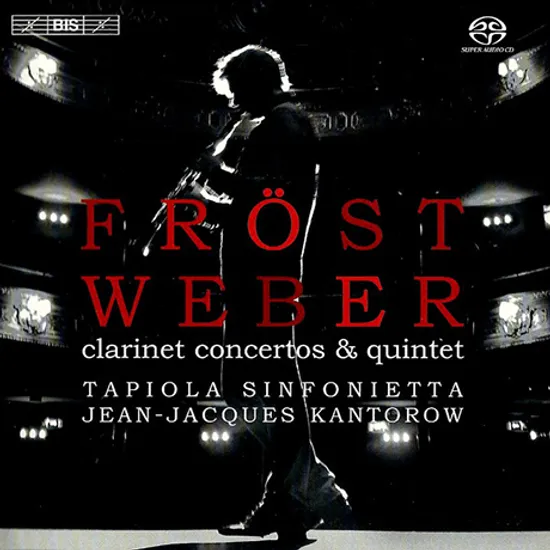 CLARINET CONCERTOS/ MARTIN FROST, JEAN-JACQUES KANTOROW [SACD HYBRID] [베버: 클라리넷 협주곡 - 마르틴 프뢰스트, 칸토로프]