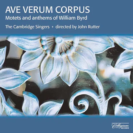 AVE VERUM CORPUS/ THE CAMBRIDGE SINGERS, JOHN RUTTER [윌리엄 버드: 거룩한 성체 - 모테트, 앤섬 | 캠브리지 싱어스, 존 루터]