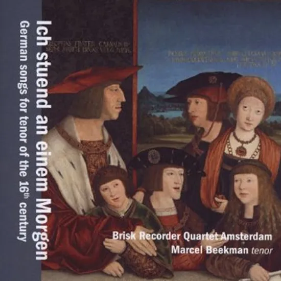 ICH STUEND AN EINEM MORGEN: GERMAN SONGS FOR TENOR OF THE 16TH CENTURY/ MARCEL BEEKMAN