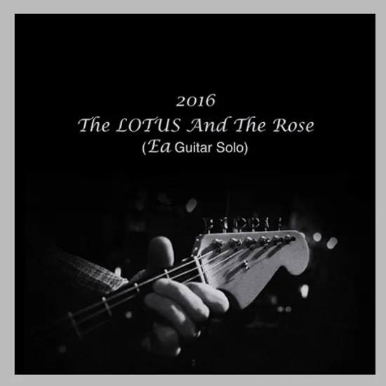2016 THE LOTUS AND THE ROSE: EA GUITAR SOLO
