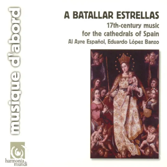 A BATALLAR ESTRELLAS: 17TH CENTURIES MUSIC FOR THE CATHEDRALS OF SPAIN [스페인 교회 음악]