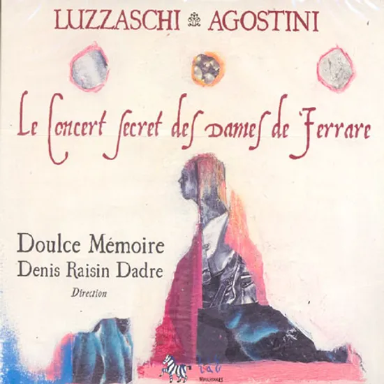 LE CONCERT SECRET DEL DAME DE FERRARE/ DOULCE MEMOIRE, DENIS RAISIN DADRE