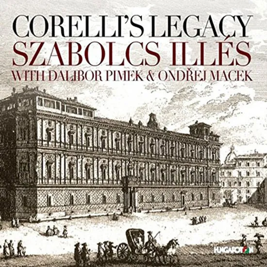 CORELLI'S LEGACY/ SZABOLCS ILLES, DALIBOR PIMEK, ONDREJ MACEK [코렐리의 유산: 바이올린 소나타와 트리오 소나타 작품집]