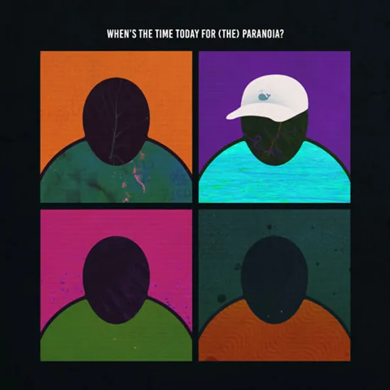 WHEN`S THE TIME TODAY FOR (THE) PARANOIA?