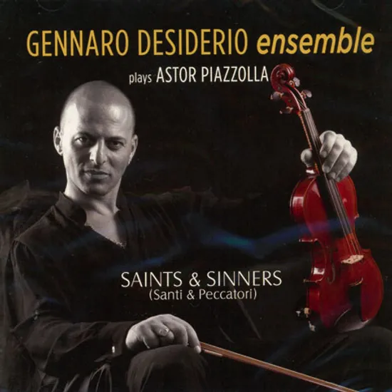 SAINT & SINNERS: PLAYS ASTOR PIAZZOLLA [성인들과 죄인들: 피아졸라의 음악들 - 겐나로 데지데리오 앙상블]