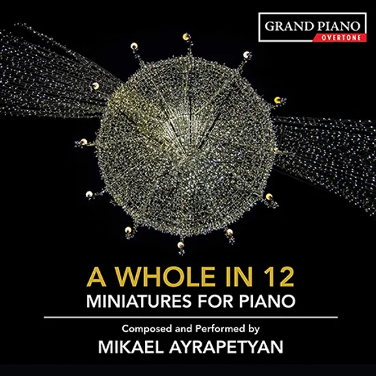A WHOLE IN 12: MINIATURES FOR PIANO [미하엘 아이라페티안: 피아노 소품집]