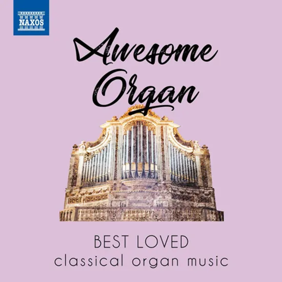 AWESOME ORGAN: BEST LOVED CLASSICAL ORGAN MUSIC [우리에게 사랑받는 파이프 오르간 작품 베스트]
