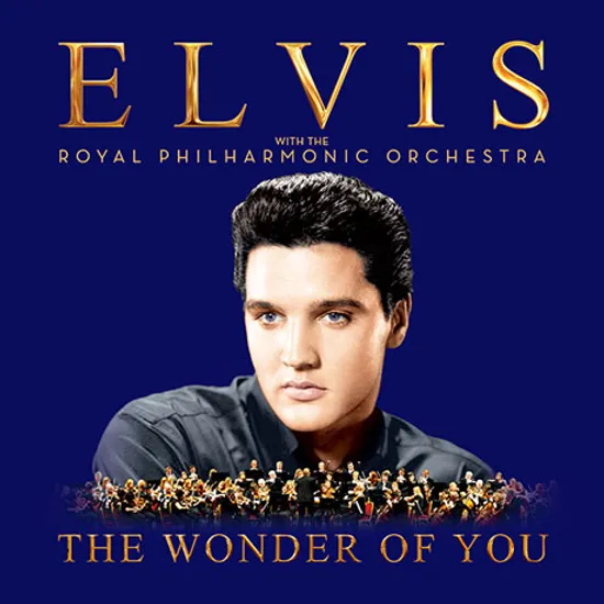 THE WONDER OF YOU: ELVIS WITH THE ROYAL PHILHARMONIC ORCHESTRA
