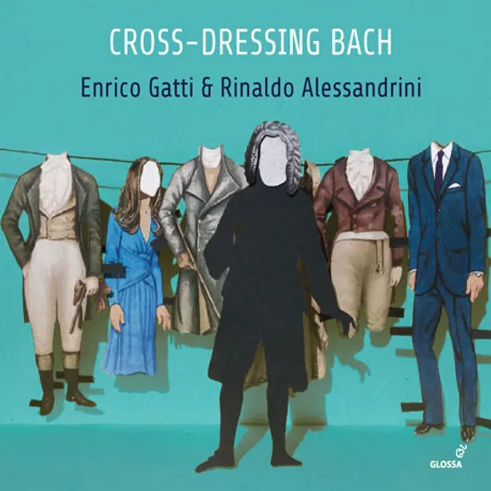 CROSS-DRESSING BACH/ ENRICO GATTI, RINALDO ALESSANDRINI [다른 옷을 입은 바흐: 실내악 작품의 또 다른 판본과 이색 작품들 - 가티, 알레산드리니]