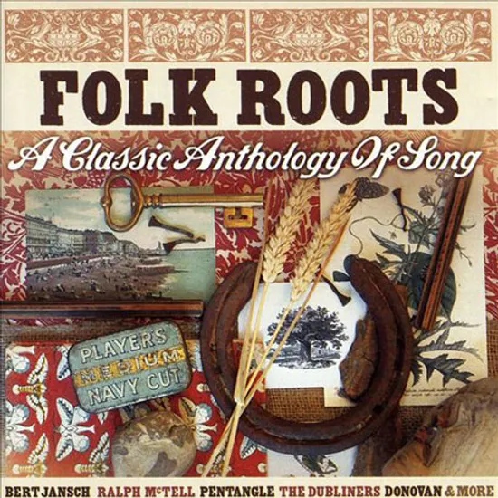 FOLK ROOTS/ A CLASSIC ANTHOLOGY OF SONG