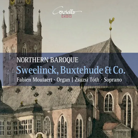 NORTHERN BAROQUE: SWEELINCK, BUXTEHUDE ET CO/ FABIEN MOULAERT, ZSUZSI TOTH [북독일 바로크 음악의 걸작들: 스베일링크, 북스테후데, 샤이데만의 오르간 및 성악 작품들]
