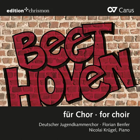 FOR CHOIR/ DEUTSCHER JUGENDKAMMERCHOR, FLORIAN BENFER [합창을 위한 베토벤: 베토벤의 오리지널 및 편곡 합창곡 - 독일 청년 실내 합창단]