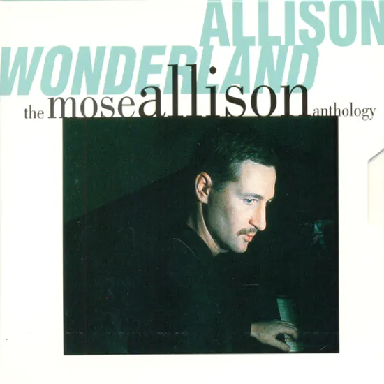 ALLISON WONDERLAND: THE MOSE ALLISON ANTHOLOGY