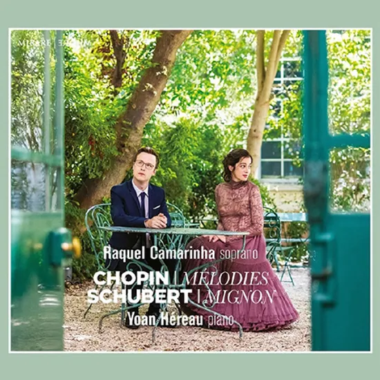 MELODIE &  MIGNON/ RAQUEL CAMARINHA, YOANN HEREAU [쇼팽: 가곡집 & 슈베르트: 괴테 시에 의한 가곡집 - 라켈 카마리나]